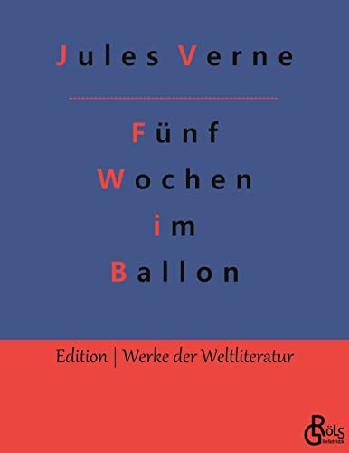 Fünf Wochen im Ballon (Edition Werke der Weltliteratur) von Gröls Verlag